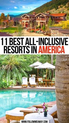 an outdoor swimming pool with chairs and umbrellas in front of it, the text reads 11 best all - inclusive resort in america