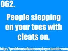 a blue background with the words people stepping on your toes with cleats on