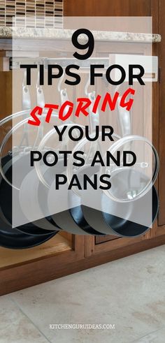 pots and pans in the kitchen with text overlay saying 9 tips for storing your pots and pans