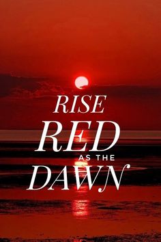 a sunset with the words rise red as the dawn