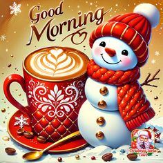 a christmas card with a snowman holding a cup of coffee and the words good morning