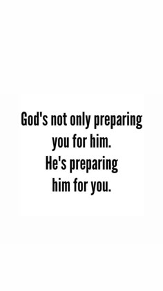 the words god's not only preparing you for him he's preparing him for you