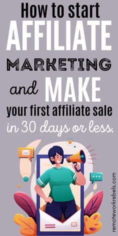 an advertisement with the words how to start affiliate marketing and make your first sale in 30 days or less