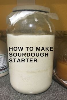 a jar that has some sort of substance in it with the words how to make sourdough starter