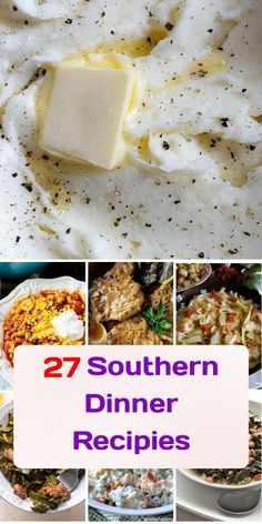 the collage shows different types of dishes with text that reads, 27 southern dinner recipes