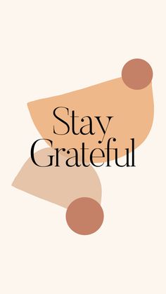 the words stay grateful are in black and white, with an orange circle on top