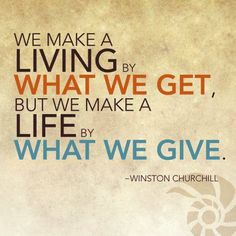 a quote from winston church on living by what we get, life by what we give