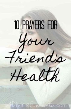 a woman leaning on a bench with the words 10 prayers for your friend's health