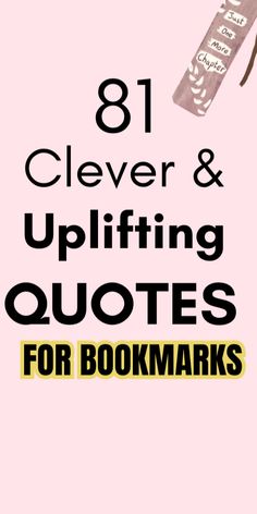 a bookmark with the title 81 clever and uplifting quotes for bookmarks