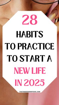 Life changing habits - 28 smart habits to practice to start a new life in 2025