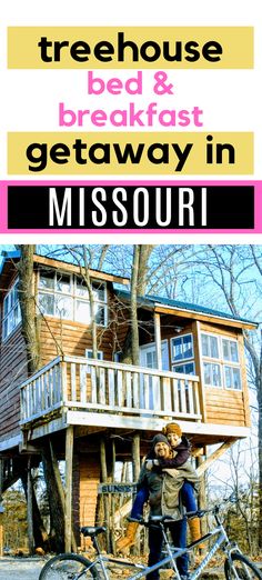 two people standing in front of a tree house with text overlay that reads, freehouse bed & breakfast getaway in missouri