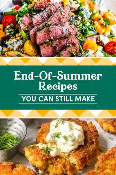 an image of some food with the words end - of - summer recipes you can still make