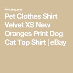 an orange shirt with the words pet clothes shirt velvet xs new orange print dog cat top