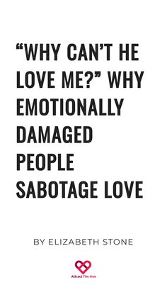 "WHY CAN'T HE LOVE ME?" WHY EMOTIONALLY DAMAGED PEOPLE SABOTAGE LOVE by Elizabeth Stone. Emotionally Damaged, Relationship Advice Books, Damaged People, Reciprocated Love, Relationship Advice Quotes, He Loves Me, Advice Quotes, Dont Love, I Wish I Knew