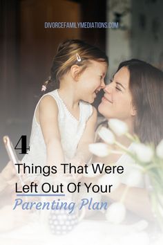 a mother and daughter sitting at a table with the text 4 things that were left out of your parenting plan