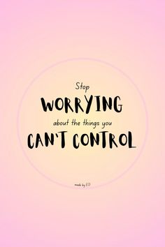 a pink background with the words stop worrying about the things you can't control