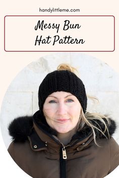 a woman wearing a beanie hat and jacket with text overlay that reads messy bun hot pattern