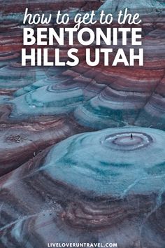 the cover of how to get to the bentonite hills utah