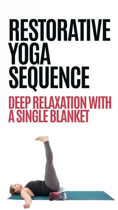 a woman is doing yoga with the words restorative yoga sequence deep relaxation with a single blanket