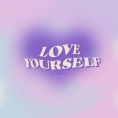 the word love yourself written in white letters on a purple and blue background