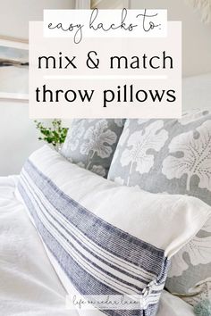 pillows with the words easy hacks to mix and match throw pillows on top of them