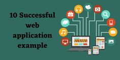 the words 10 successful web application example are displayed in front of a laptop and phone