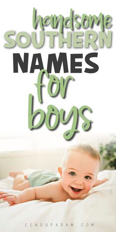 a baby laying on top of a bed with the words awesome southern names for boys