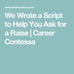 we wrote a script to help you ask for a raise / career contest