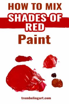 the words how to mix shades of red paint on a white background with two different colors