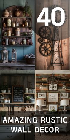 four pictures with the words 40 amazing rustic wall decor ideas for your kitchen or living room