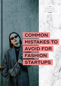 a woman standing in front of a wall with text that reads common mistakes to avoid for fashion start ups