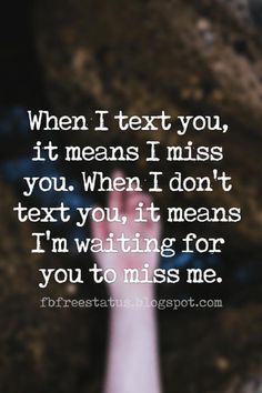 a person's hand with the words when i text you, it means i miss you