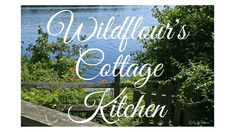 the words wildlife's cottage kitchen are in white lettering