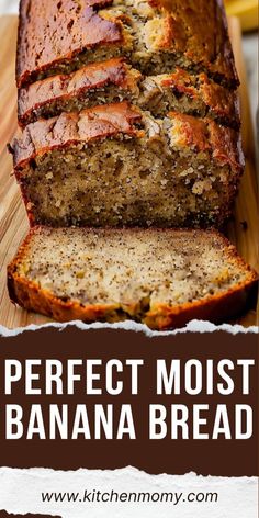 a loaf of banana bread on a cutting board with the words perfect moist banana bread