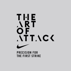 the nike art of attack logo on a gray background with black and white lettering that reads precision for the first strike