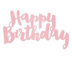 the words happy birthday written in pink on a white background