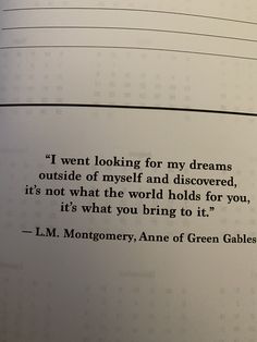 an open book with the words i went looking for my dreams outside of myself and discovered, it's not what the world holds for you, it's what you bring to