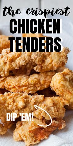 fried chicken tenders stacked on top of each other with text overlay that reads the crispest chicken tenders dip'em