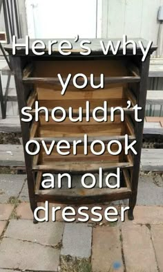 there's why you shouldn't overlook an old dresser