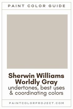 the paint color guide for sheryln williams's worldly gray is shown