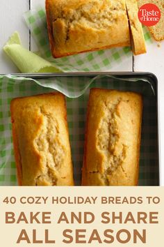 two loafs of bread sitting on top of each other with text overlay reading 40 cozy holiday breads to bake and share all season