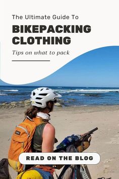 Woman standing next to bikepacking bike on the beach looking out over the ocean. Text reads "The ultimate guide to bikepacking clothing: tips on what to pack Natchez Trace, Packing Essentials, Bike Trips, What To Pack, Where To Go, Day Trips