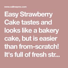 the words easy strawberry cake tastes and looks like a bakery cake, but is easier than from