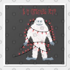 a christmas card with an image of a bigfoot and the words is it christmas yet?