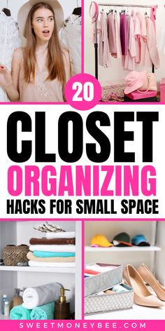 closet organization hacks for small spaces with text overlay that reads 20 closet organizing hacks for small space