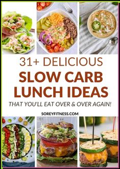 the cover of 31 delicious slow carb lunch ideas that you'll eat over and over again