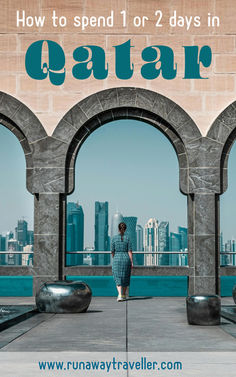 a woman standing in an archway with the words how to spend 1 or 2 days in qatar