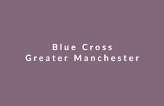 the blue cross greater manchester logo on a purple background with white text that reads,