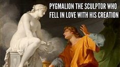 an image of a statue with the caption pymalion the scupptor who fell in love with his creation