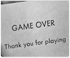 a piece of paper that says game over thank you for playing video games on it